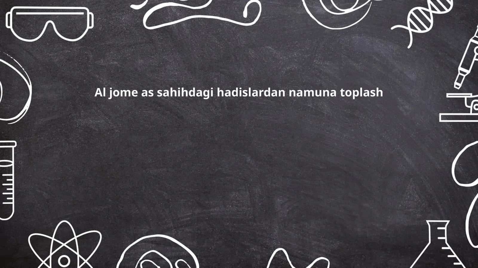Al jome as sahihdagi hadislardan namuna toplash