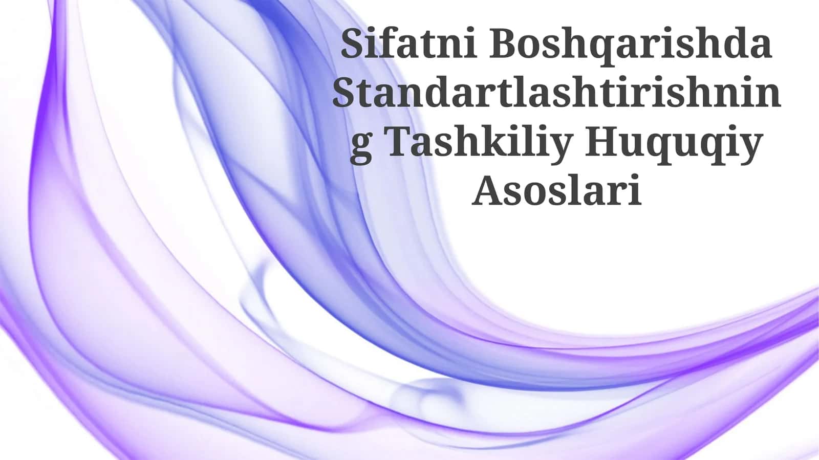 Sifatni Boshqarishda Standartlashtirishning Tashkiliy Huquqiy Asoslari