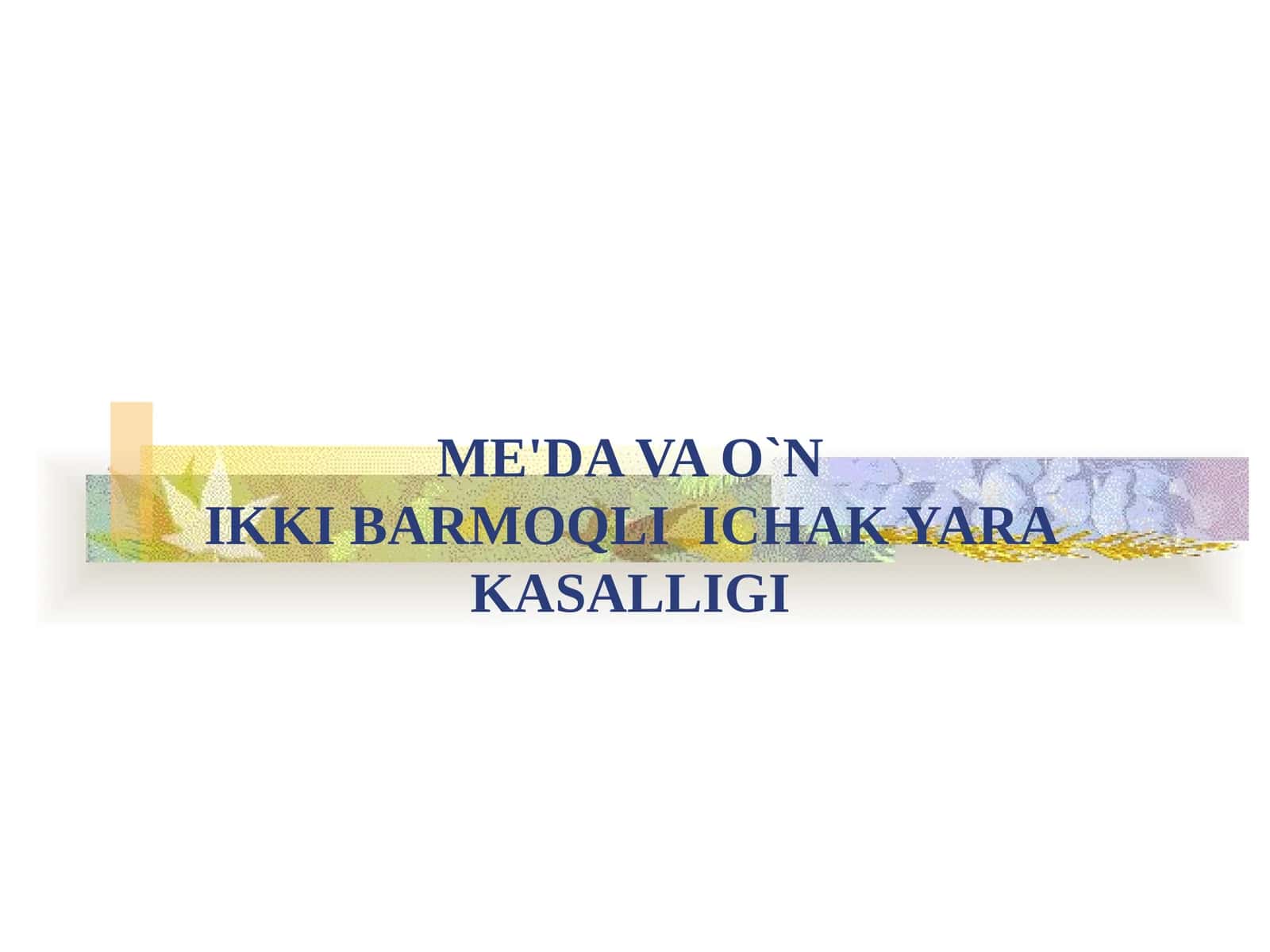 ME'DA VA O`NIKKI BARMOQLI ICHAK YARAKASALLIGI