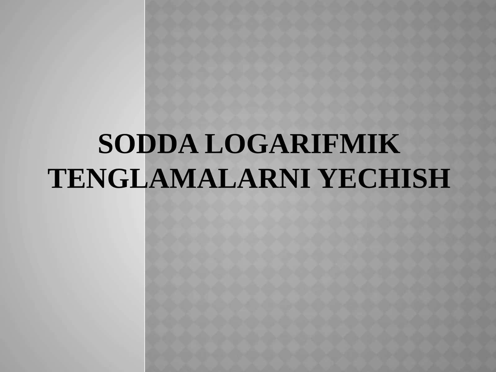 Sodda logarifmik tenglamalarniyechish