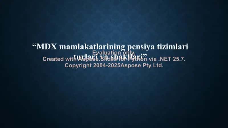 MDX mamlakatlarining pensiya tizimlari turlari va shakllari
