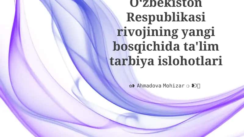Oʻzbekiston Respublikasi rivojining yangi bosqichida ta'lim tarbiya islohotlari
