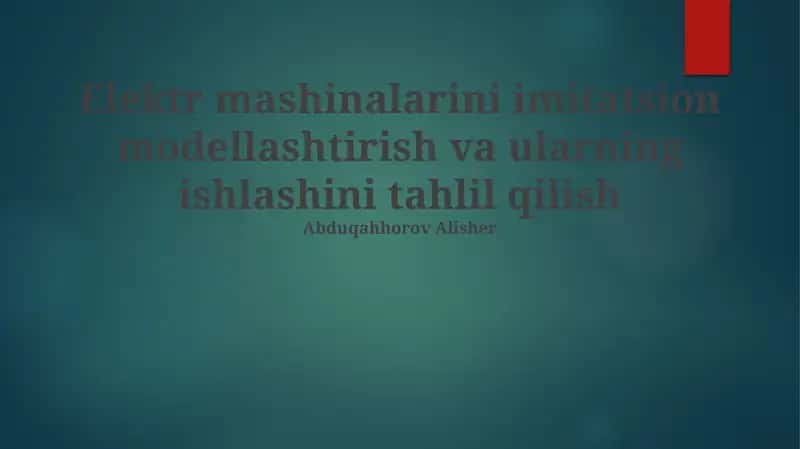 Elektr mashinalarini imitatsion modellashtirish va ularning ishlashini tahlil qilish