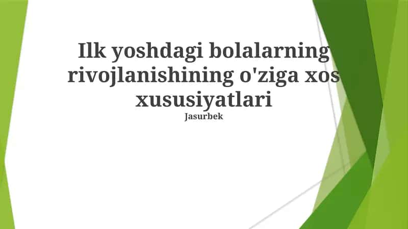 Ilk yoshdagi bolalarning rivojlanishining o'ziga xos xususiyatlari