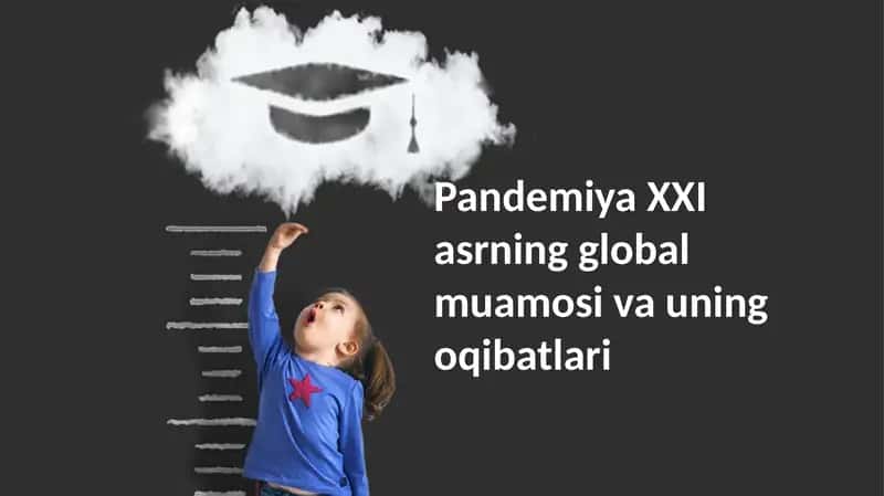 Pandemiya XXI asrning global muamosi va uning oqibatlari