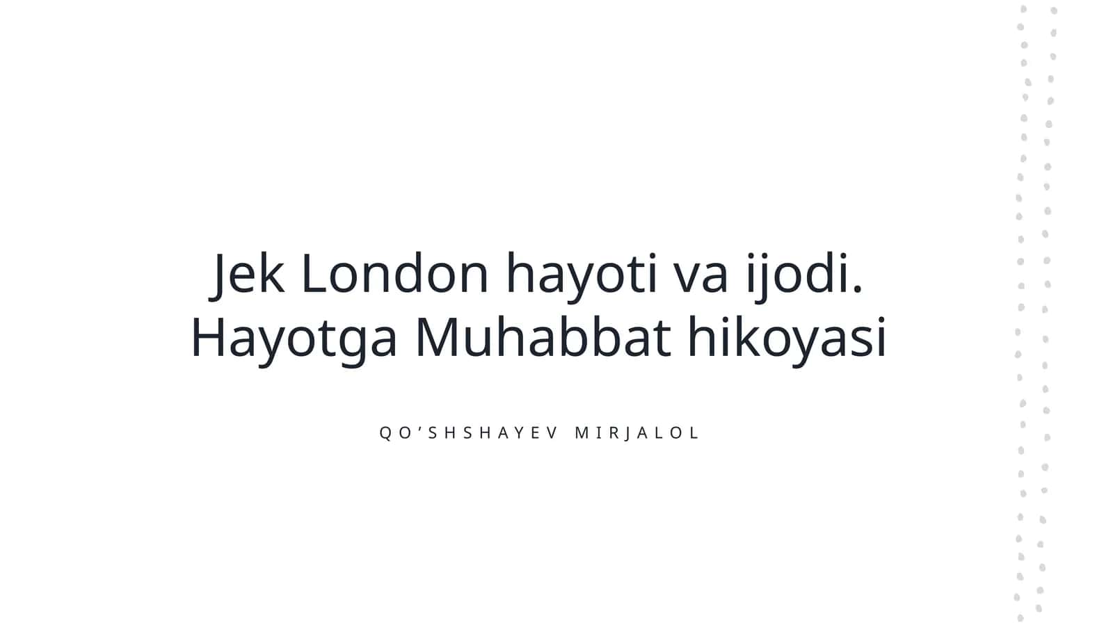 Jek London hayoti va ijodi. Hayotga Muhabbat hikoyasi