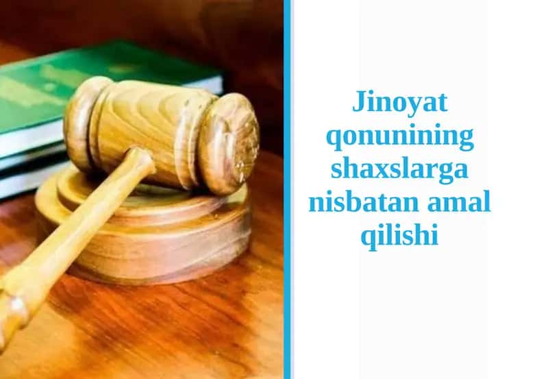 Jinoyat qonunining shaxslarga nisbatan amal qilishi