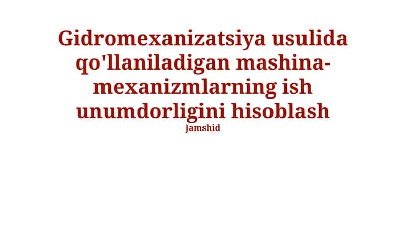 Gidromexanizatsiya usulida qo'llaniladigan mashina va mexanizmlarning ish unumdorligini hisoblash