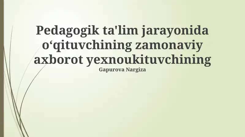 Pedagogik ta'lim jarayonida oʻqituvchining zamonaviy axborot yexnoukituvchining