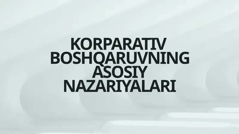 Korporativ boshqaruvning asosiy nazariyalari