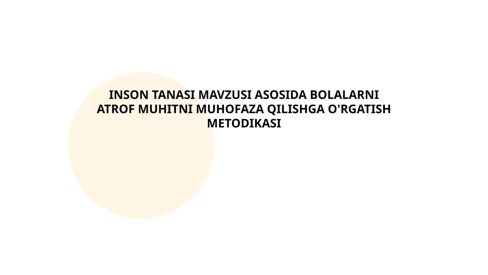 INSON TANASI MAVZUSI ASOSIDA BOLALARNI ATROF MUHITNI MUHOFAZA QILISHGA O'RGATISH METODIKASI