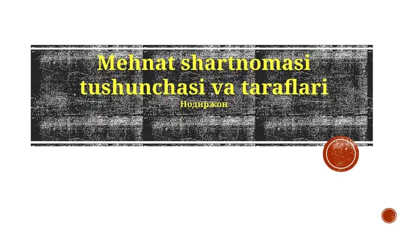 Mehnat shartnomasi tushunchasi va taraflari
