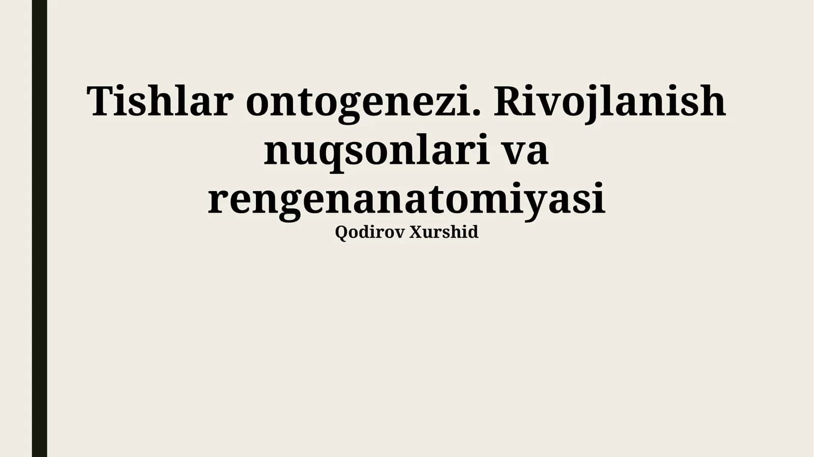 Tishlar ontogenezi. Rivojlanish nuqsonlari va rengenanatomiyasi