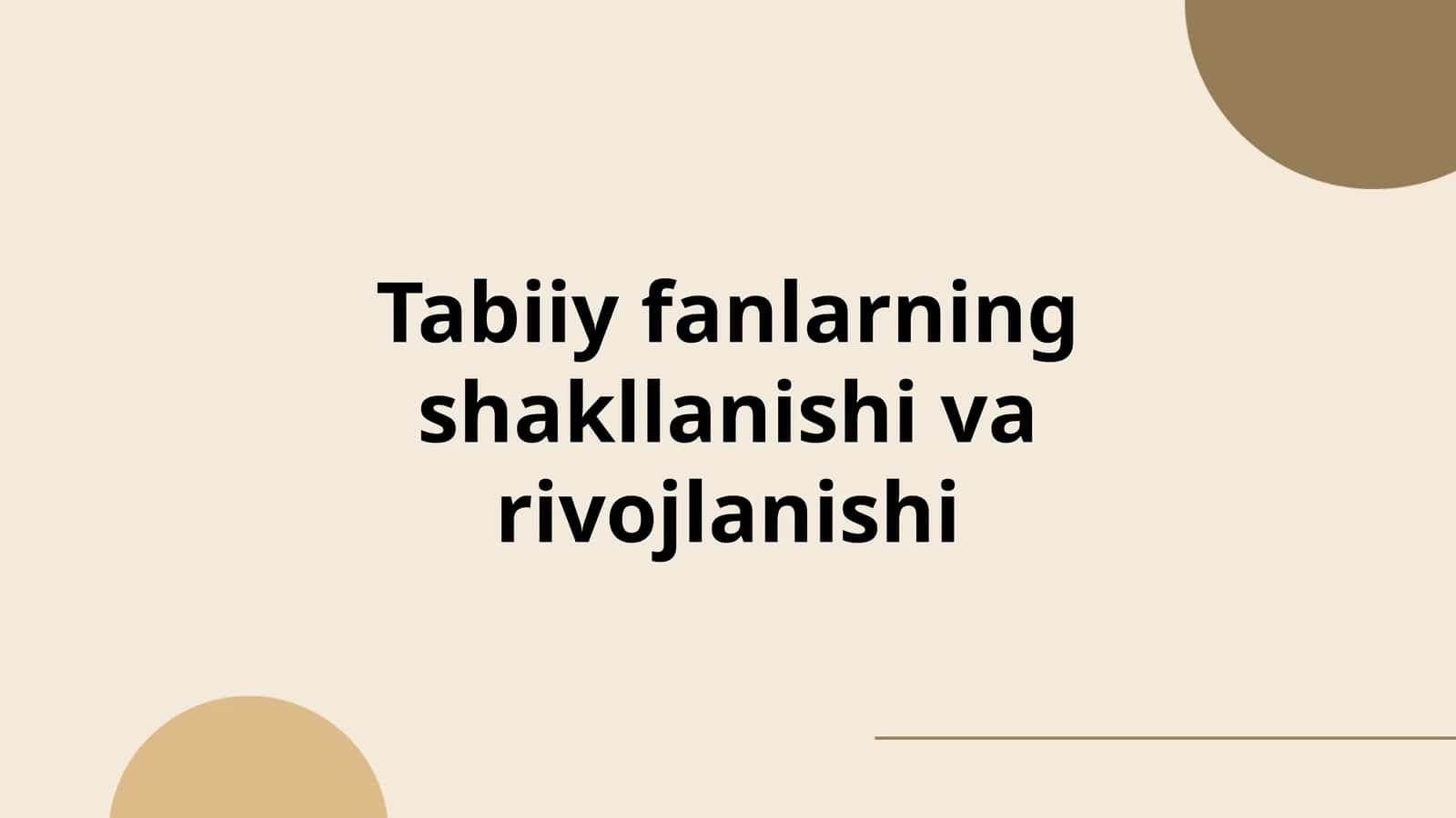 Tabiiy fanlarning shakllanishi va rivojlanishi