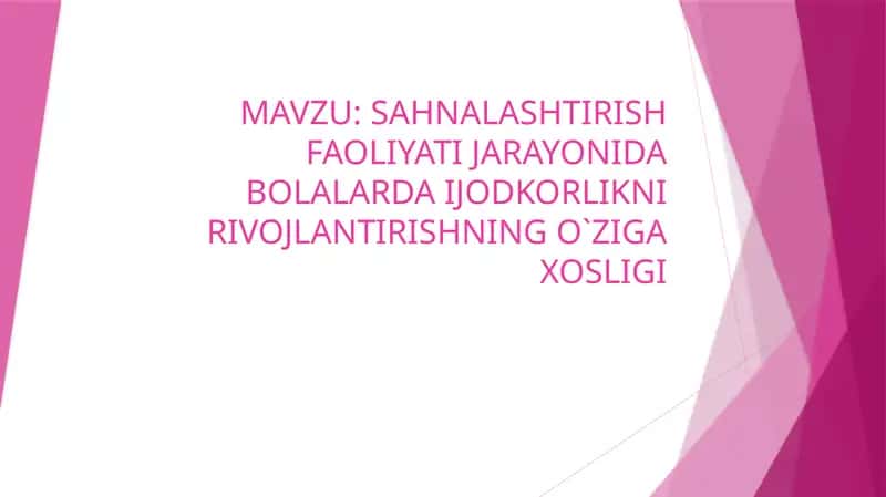 SAHNALASHTIRISH FAOLIYATI JARAYONIDA BOLALARDA IJODKORLIKNI RIVOJLANTIRISHNING O`ZIGA XOSLIGI