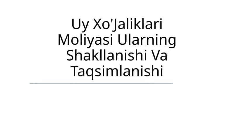 Uy Xo'Jaliklari Moliyasi Ularning Shakllanishi Va Taqsimlanishi