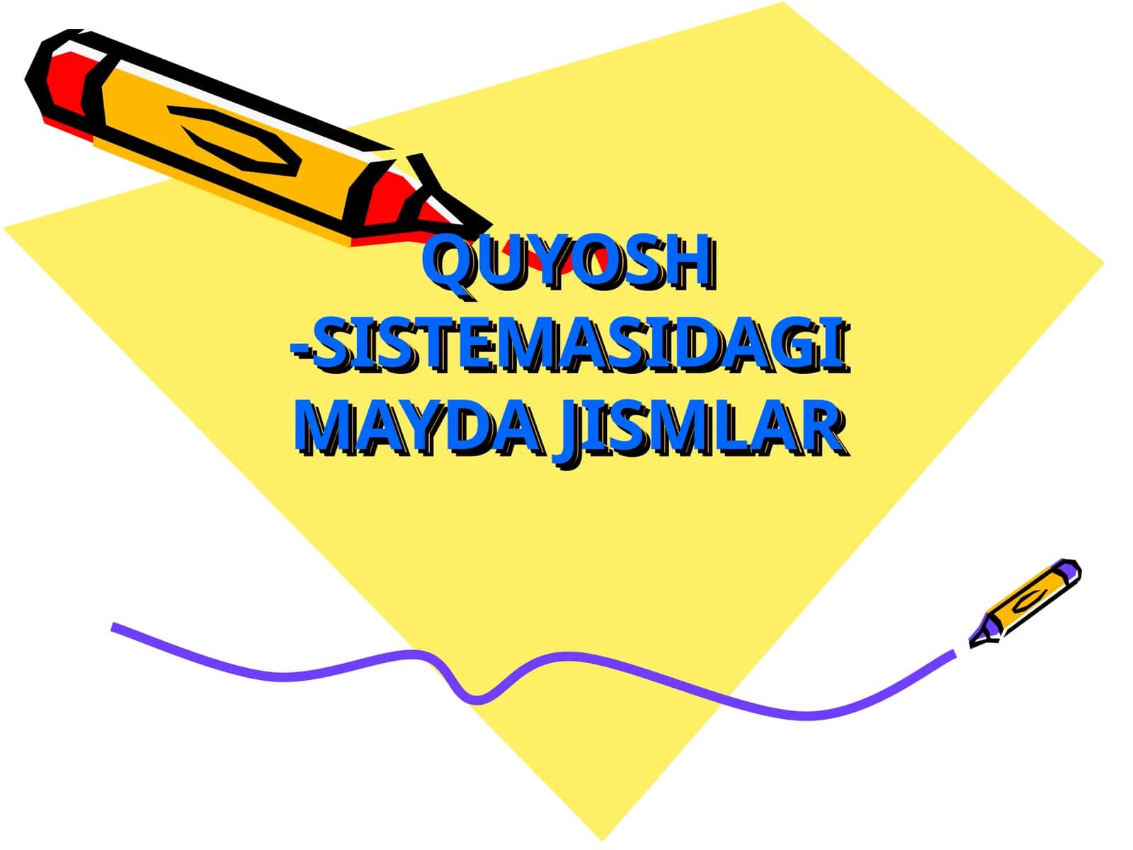 QUYOSH -SISTЕMASIDAGI MAYDA JISMLAR
