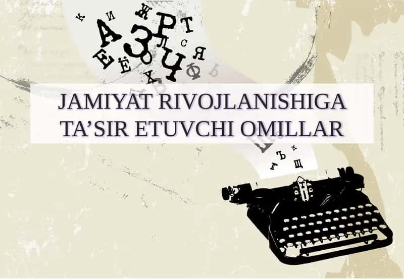 JAMIYAT RIVOJLANISHIGA TA’SIR ETUVCHI OMILLAR