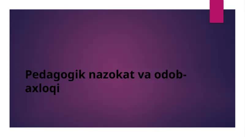 Pedagogik nazokat va odob-axloqi