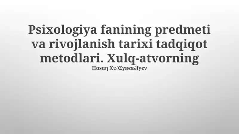 Psixologiya fanining predmeti va rivojlanish tarixi tadqiqot metodlari