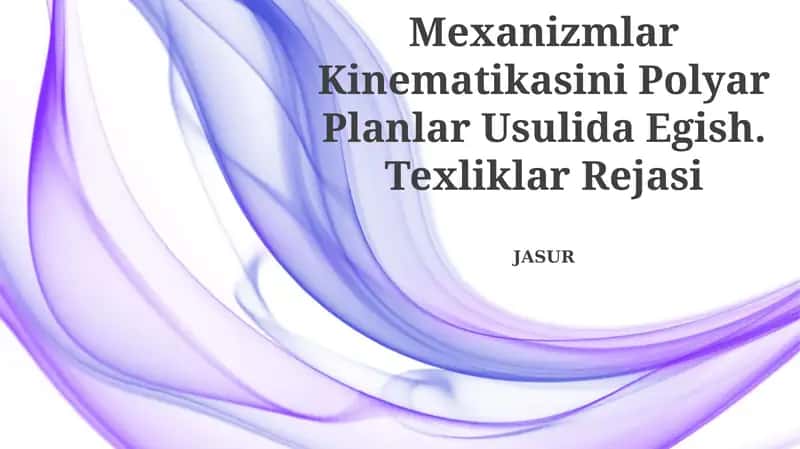 Mexanizmlar Kinematikasini Polyar Planlar Usulida Egish. Texliklar Rejasi