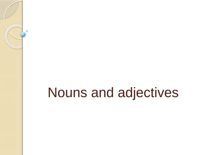 Nouns and adjectives