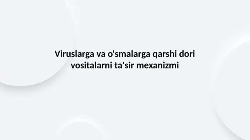 Viruslargavao'smalargaqarshidorivositalarnita'sirmexanizmi