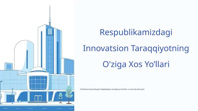 Respublikamizdagi Innovatsion Taraqqiyotning O'ziga Xos Yo’llari