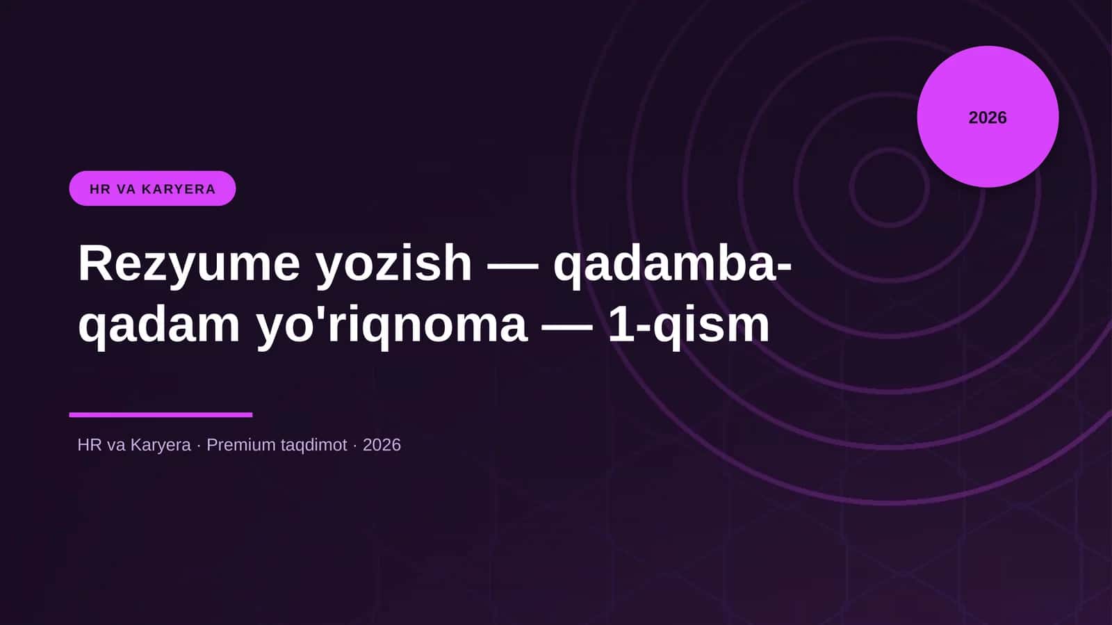 Rezyume yozish — qadamba-qadam yo'riqnoma — 1-qism