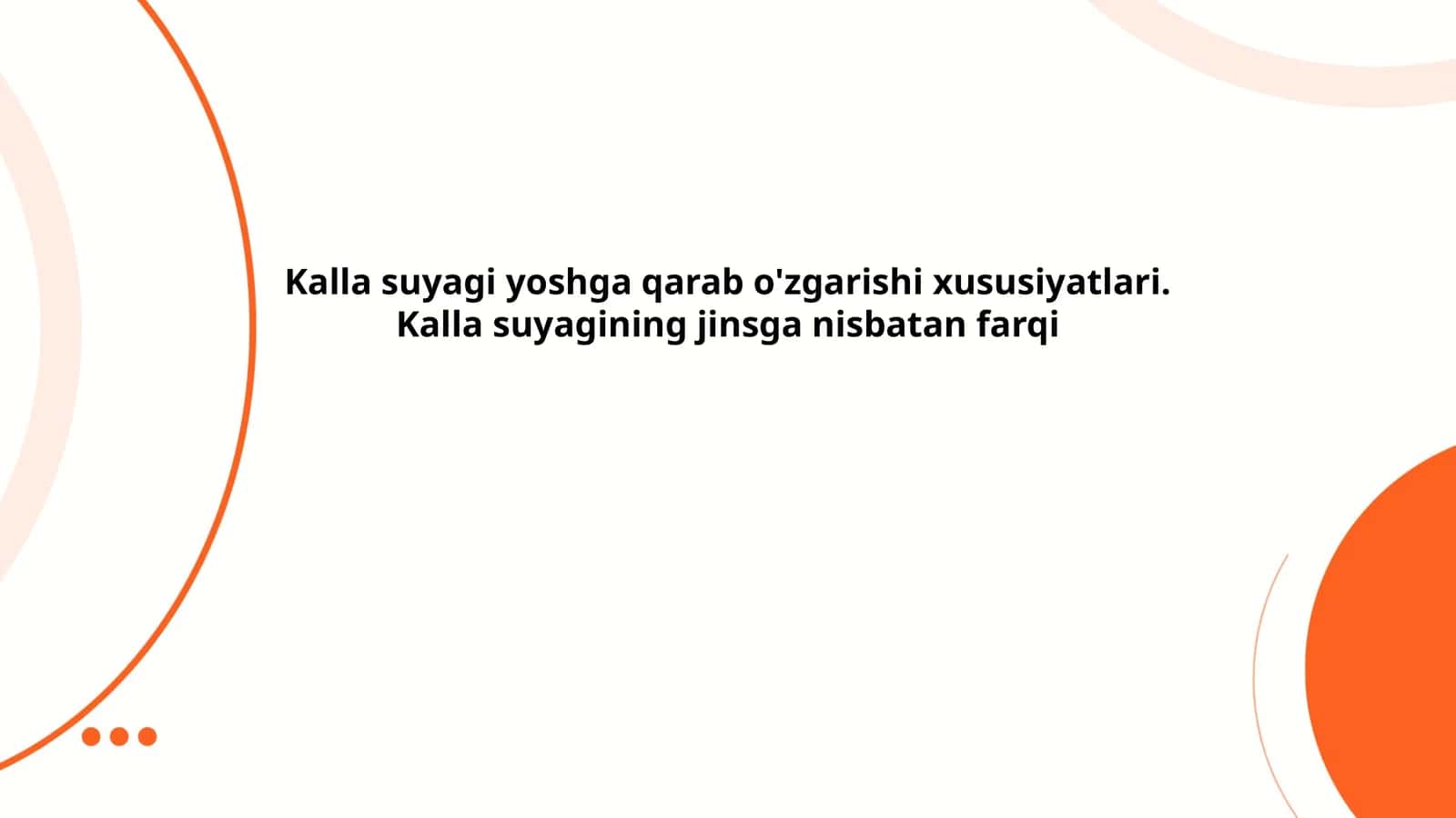 Kalla suyagi yoshga qarab o'zgarishi xususiyatlari. Kalla suyagining jinsga nisbatan farqi