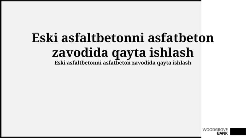 Eski Asfalt Betonni Qayta Ishlash