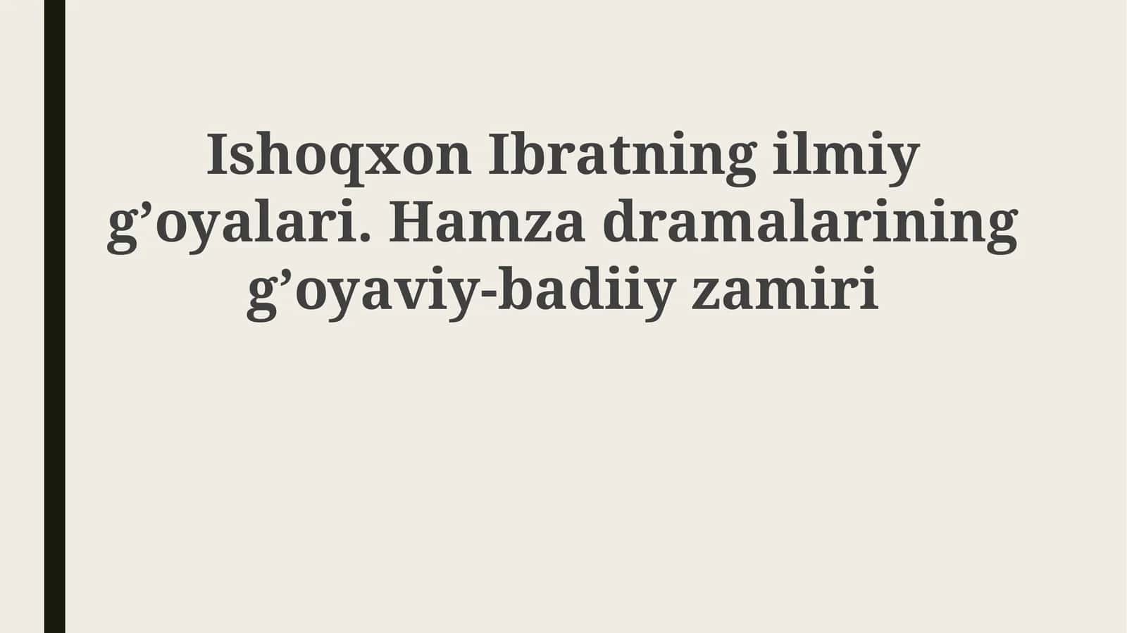 Ishoqxon Ibratning ilmiy g'oyalari. Hamza dramalarining g'oyaviy-badiiy zamiri