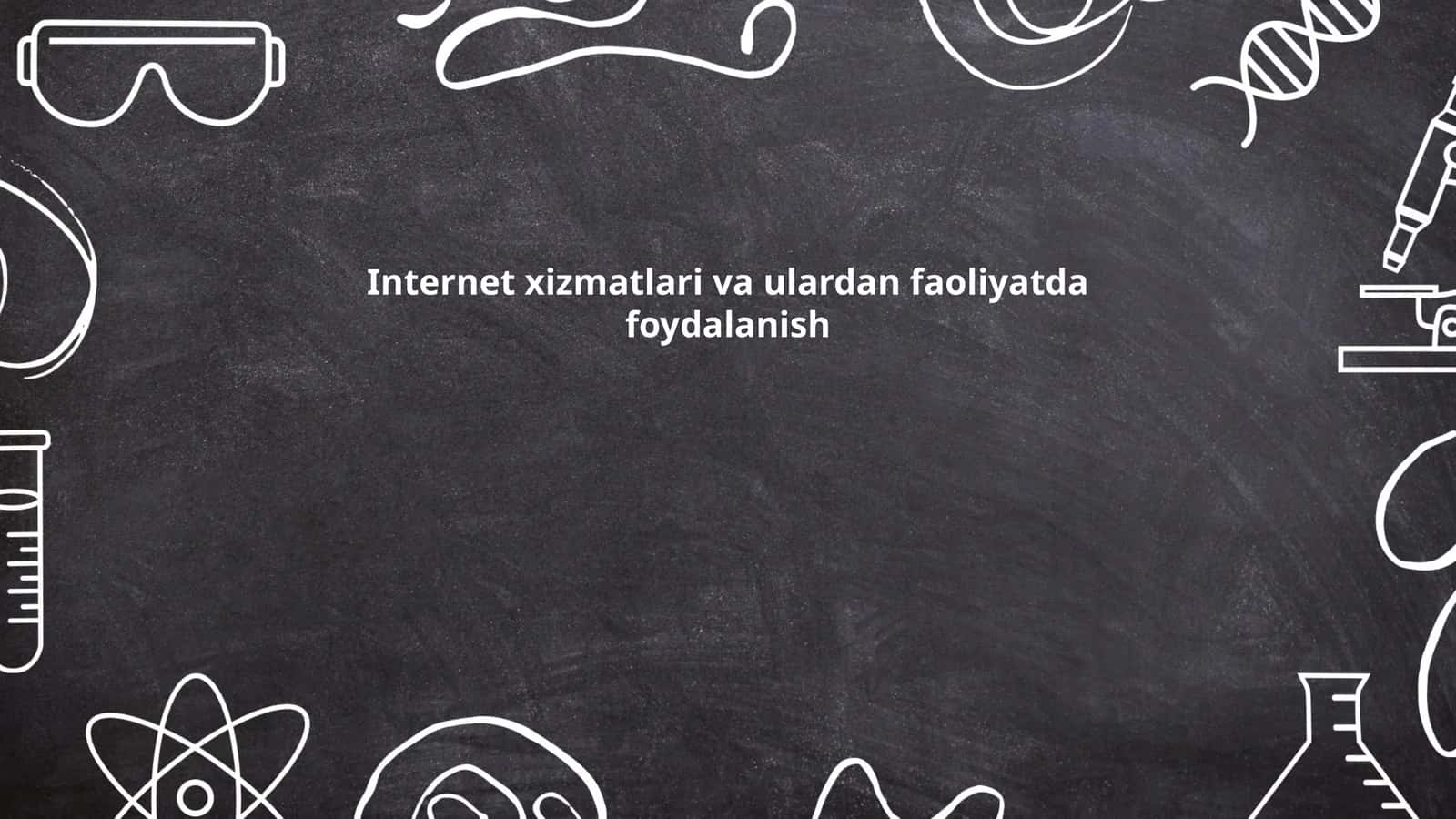 Internet xizmatlari va ulardan faoliyatda foydalanish