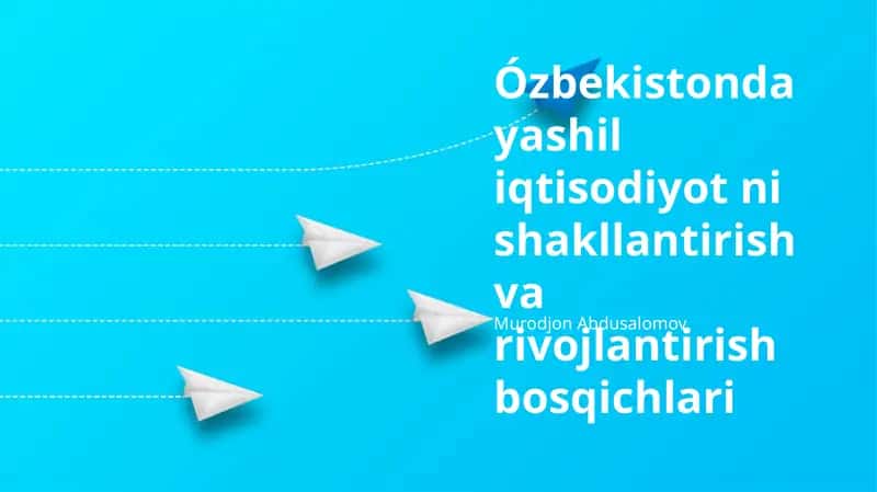 Ózbekistonda yashil iqtisodiyot ni shakllantirish va rivojlantirish bosqichlari