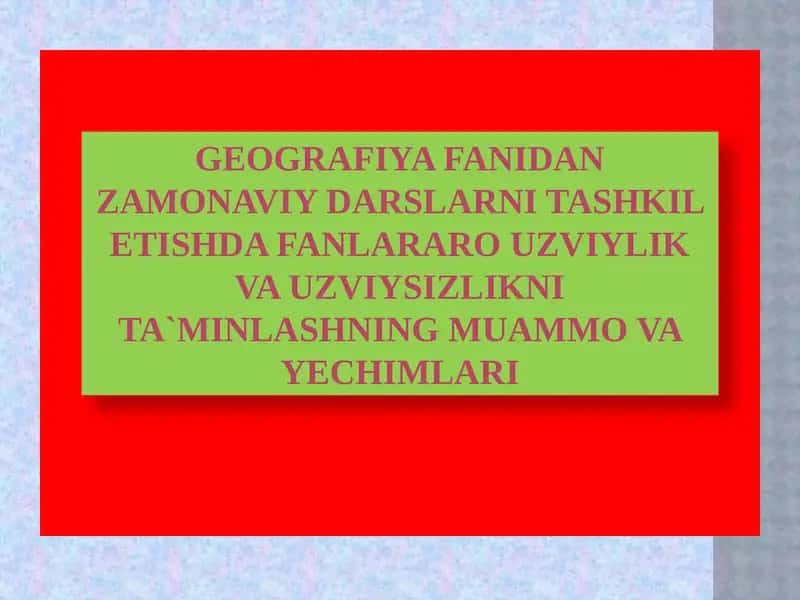 Geografiya fanidan zamonaviy darslar