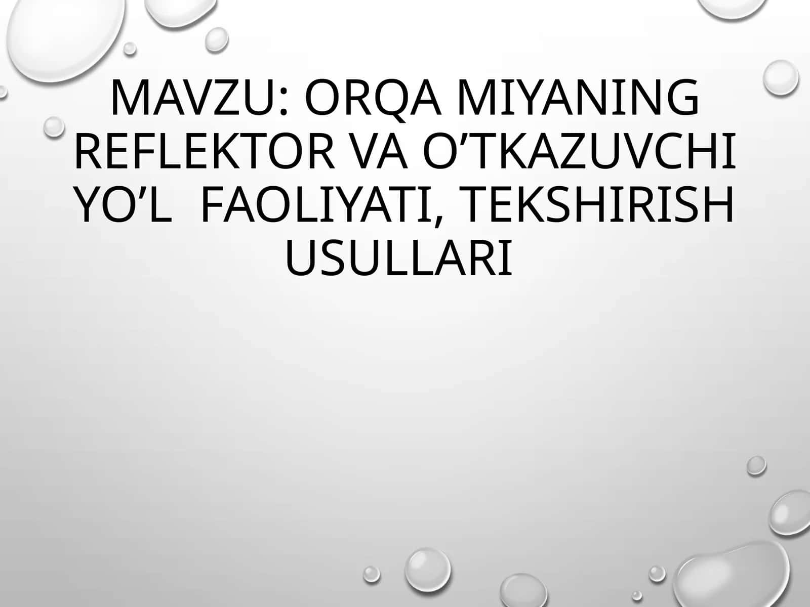 ORQA MIYANING REFLEKTOR VA O’TKAZUVCHI YO’L FAOLIYATI, TEKSHIRISH USULLARI