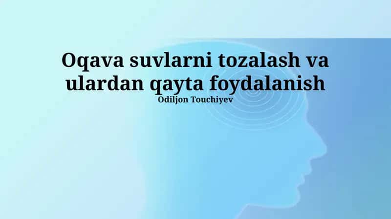 Oqava suvlarni tozalash va ulardan qayta foydalanish