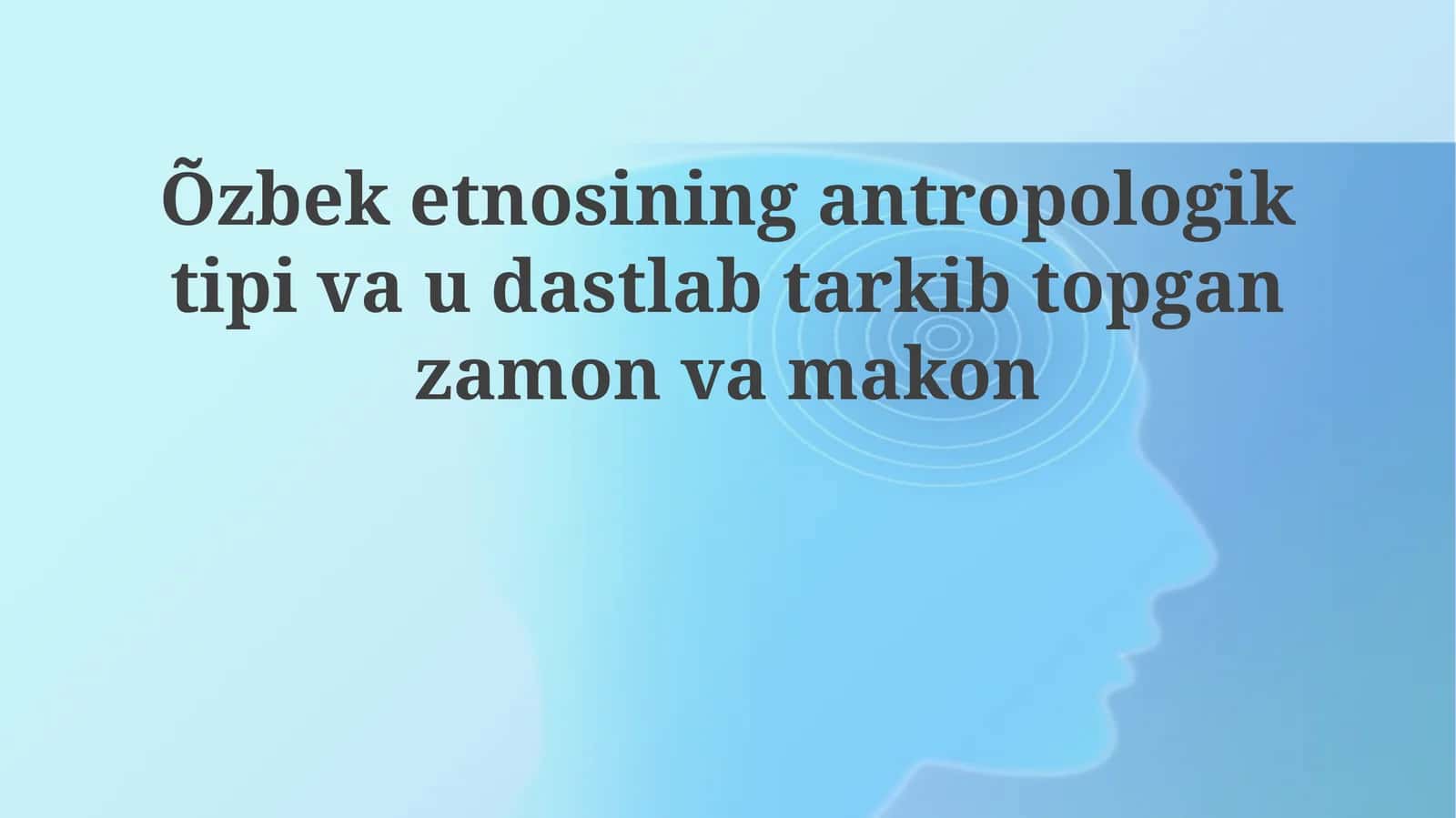 O'zbek etnosi: antropologik xususiyatlar