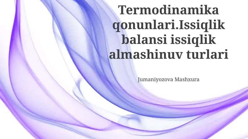 Termodinamika qonunlari.Issiqlik balansi issiqlik almashinuv turlari