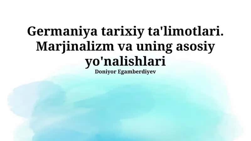 Germaniya tarixiy ta'limotlari. Marjinalizm va uning asosiy yo'nalishlari