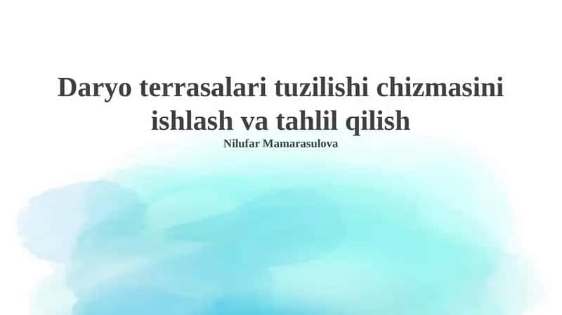 Daryo terrasalari tuzilishi chizmasini ishlash va tahlil qilish