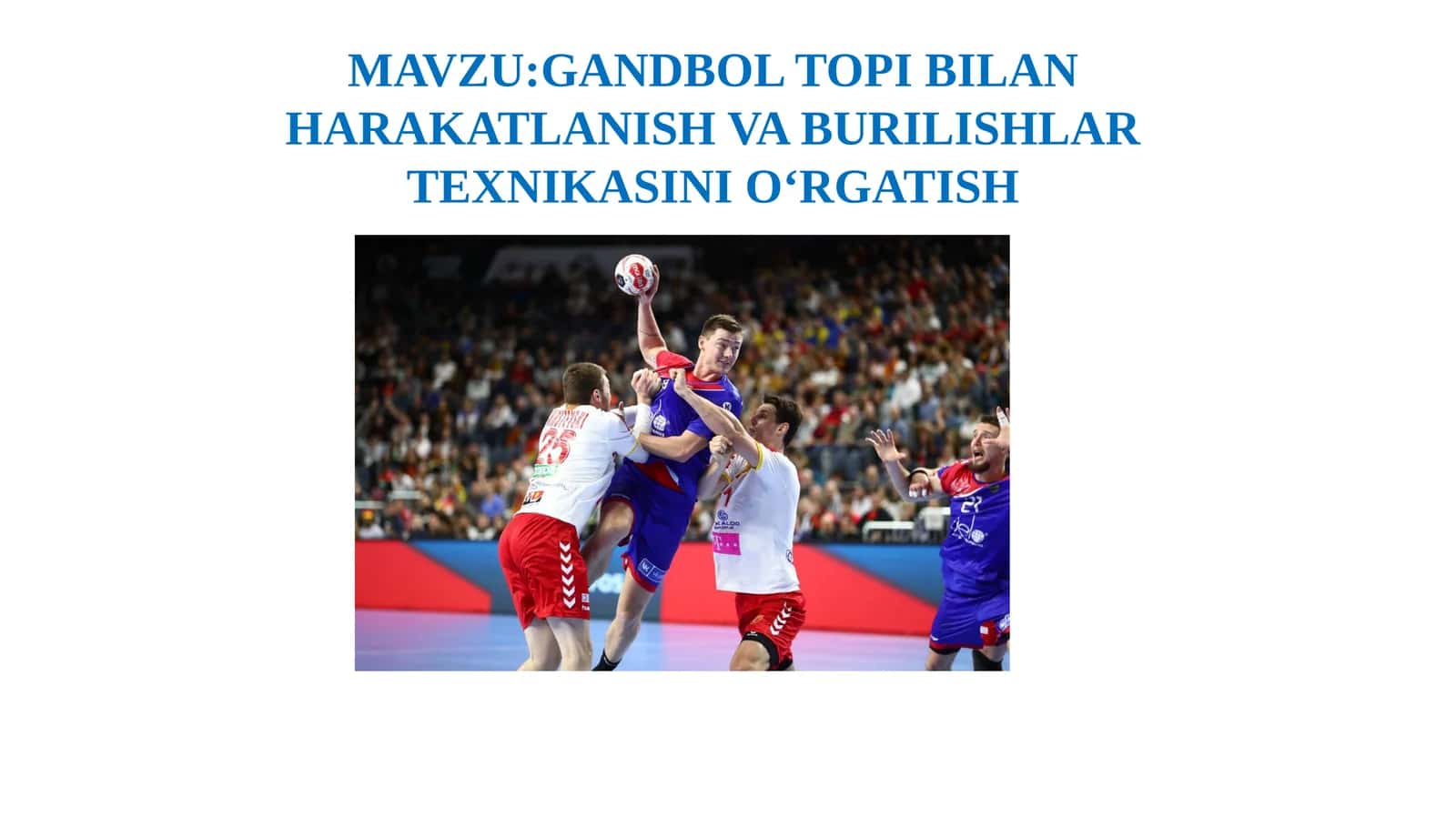 GANDBOL TOPI BILAN HARAKATLANISH VA BURILISHLAR TEXNIKASINI OʻRGATISH