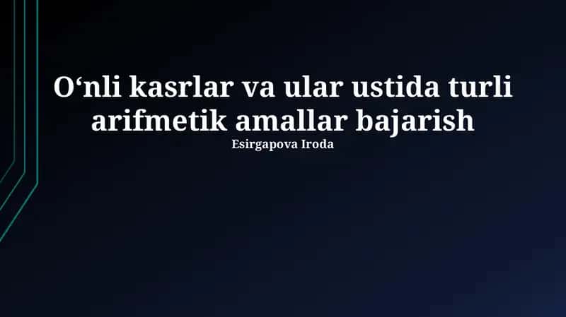 O'nlik kasrlar va ular ustida turli arifmetik amallar bajarish