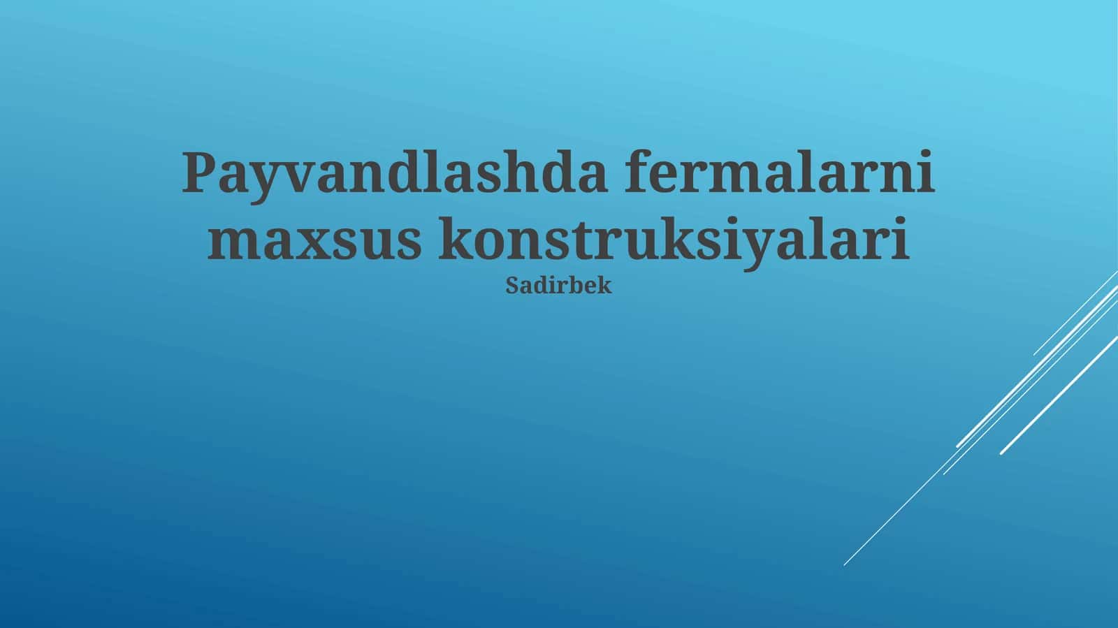 Payvandlashda fermalarni maxsus konstruksiyalari
