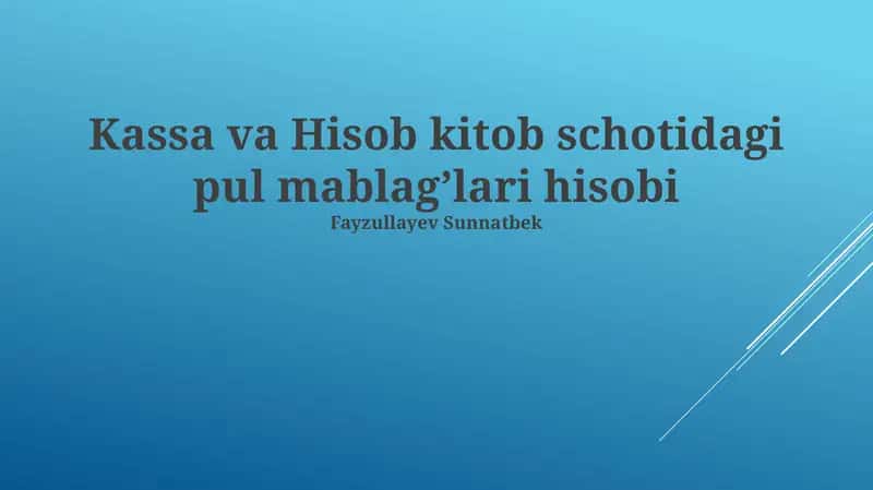 Kassa va Hisob kitob schotidagi pul mablag’lari hisobi
