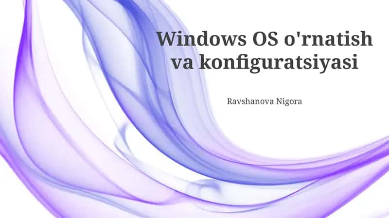 Windows OS o'rnatish va konfiguratsiyasi