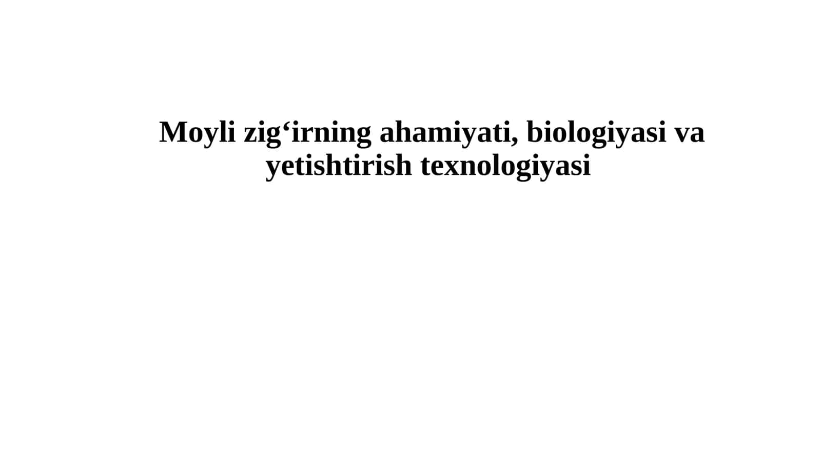 Moyli zig‘irningahamiyati, biologiyasi va yetishtirishtexnologiyasi