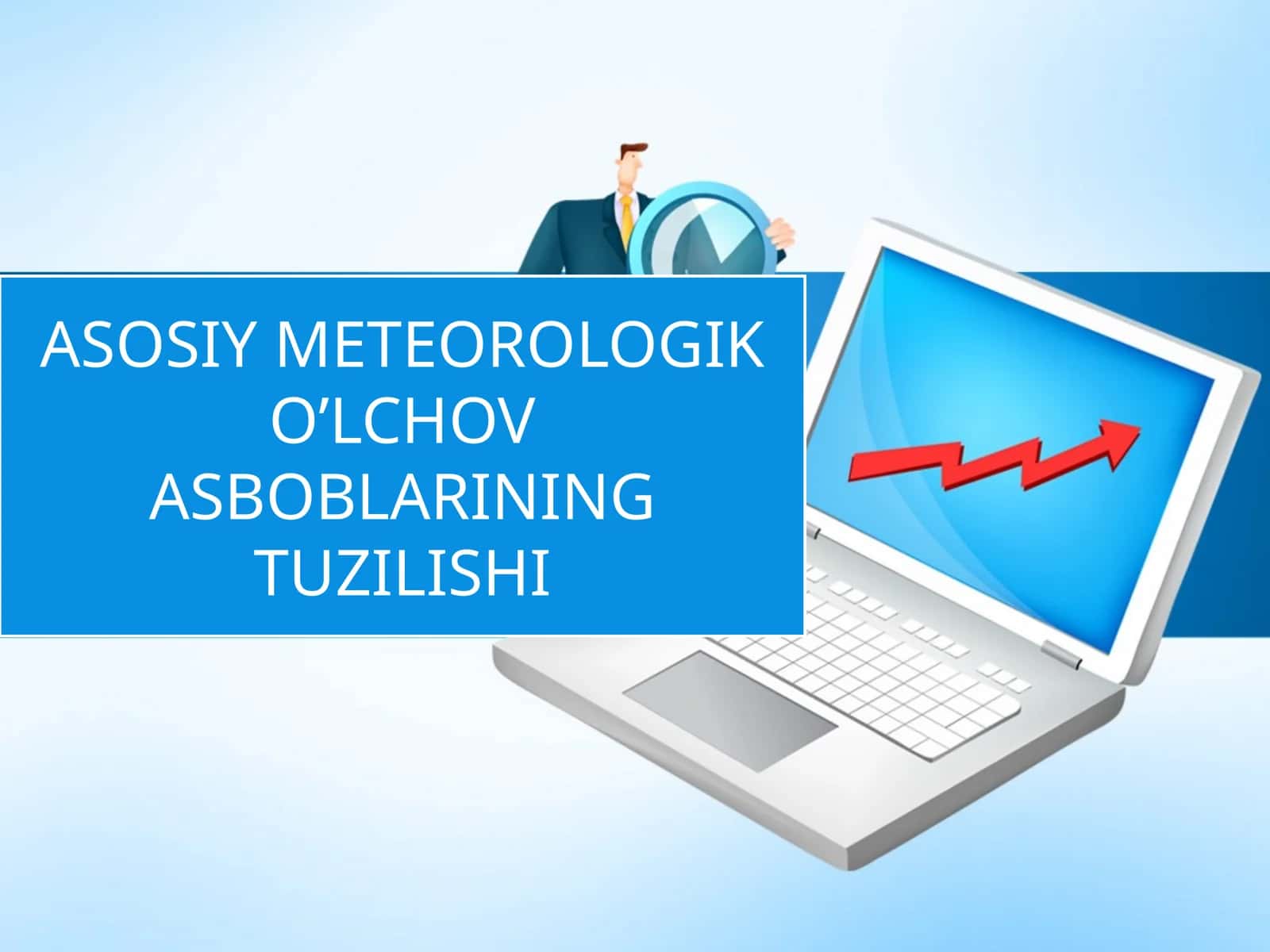 ASOSIY METEOROLOGIK O’LCHOV ASBOBLARINING TUZILISHI