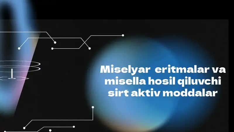 Miselyar eritmalar va misella hosil qiluvchi sirt aktiv moddalar