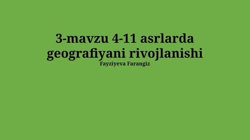 3-mavzu 4-11 asrlarda geografiyani rivojlanishi